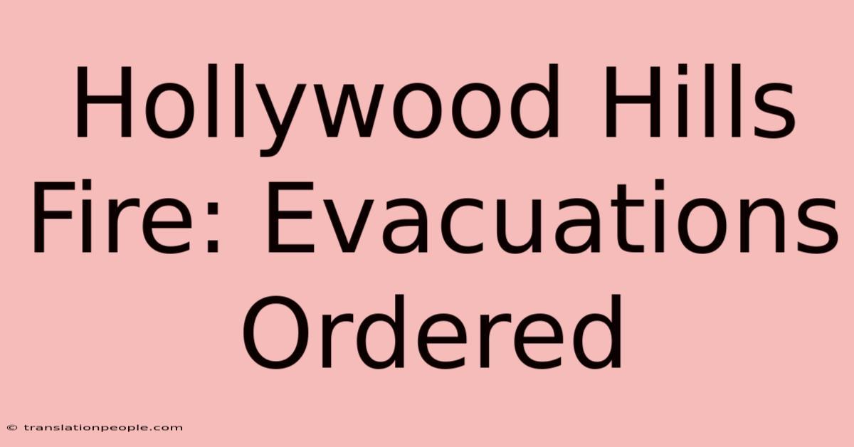 Hollywood Hills Fire: Evacuations Ordered