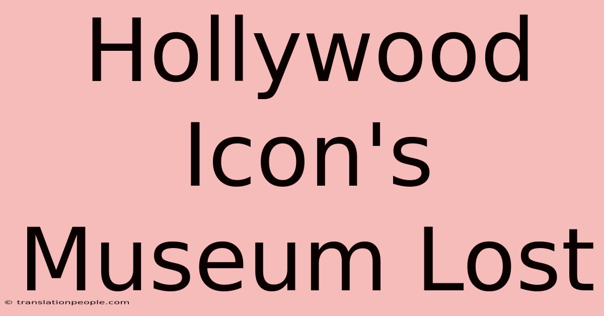 Hollywood Icon's Museum Lost