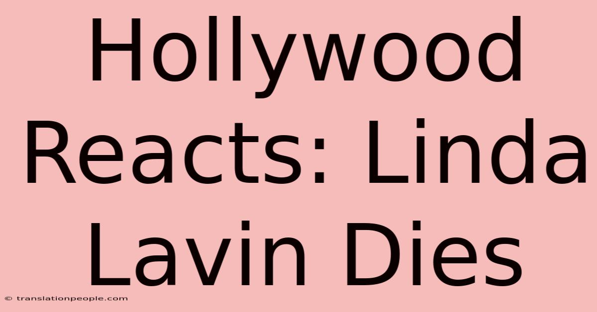 Hollywood Reacts: Linda Lavin Dies