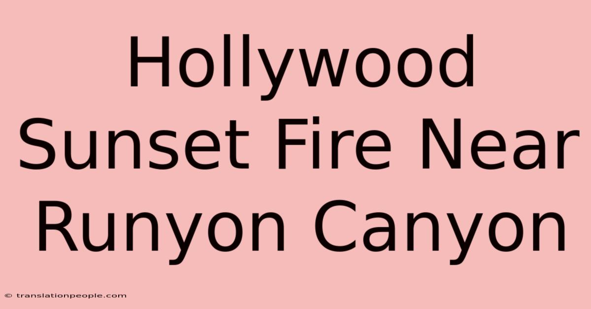 Hollywood Sunset Fire Near Runyon Canyon