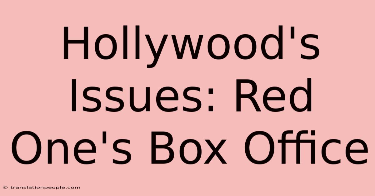 Hollywood's Issues: Red One's Box Office