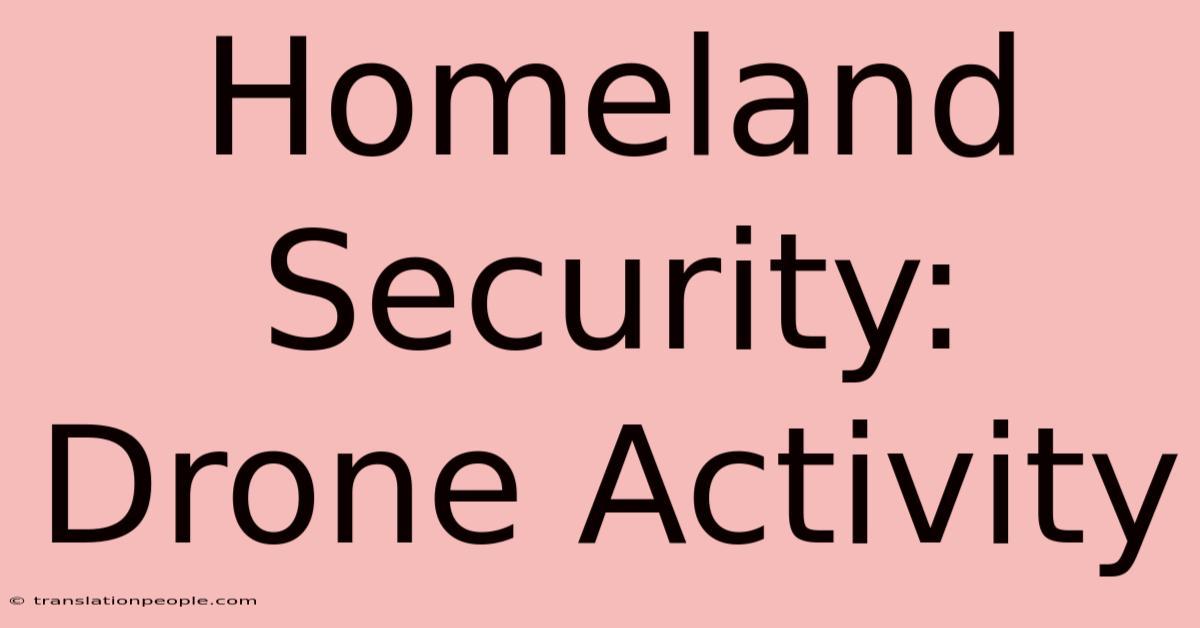 Homeland Security: Drone Activity