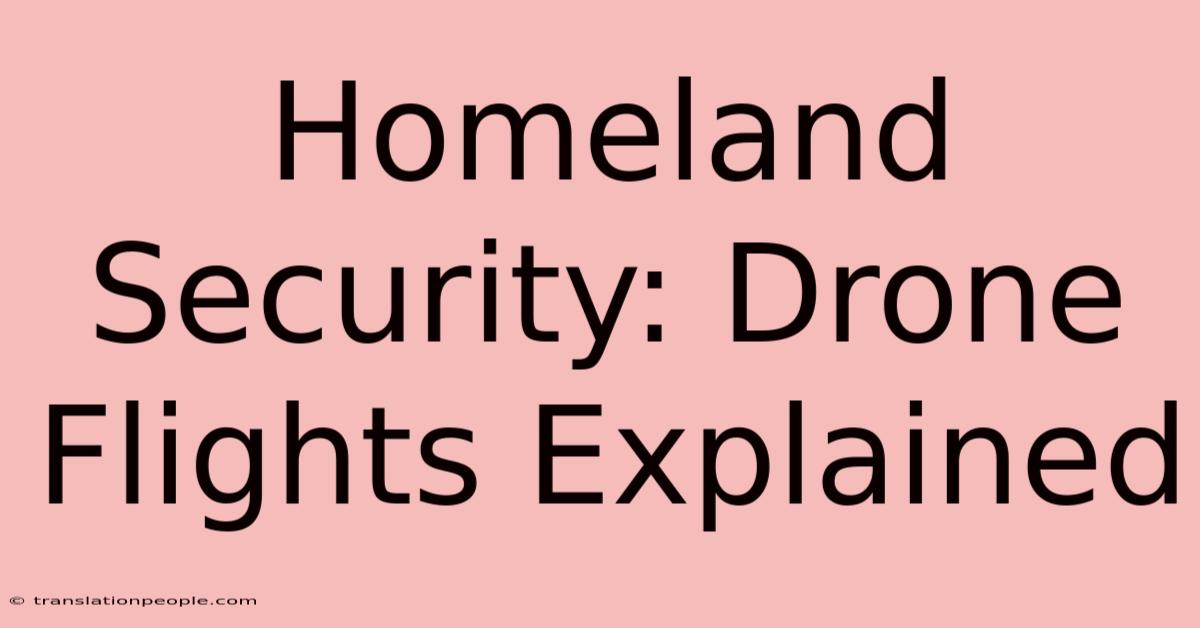 Homeland Security: Drone Flights Explained