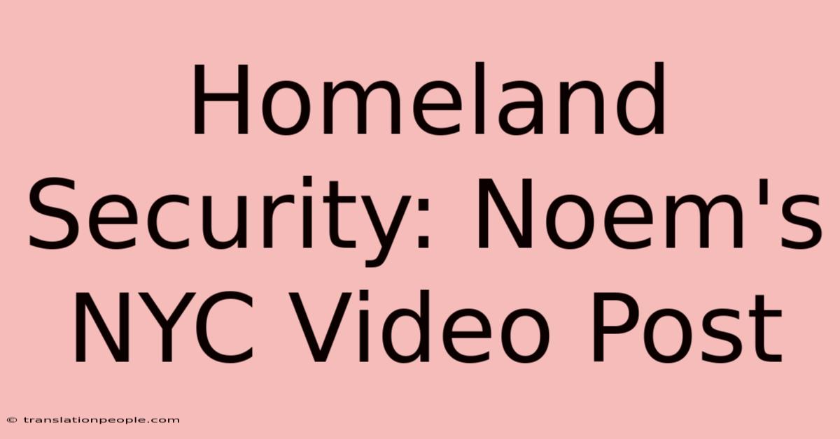 Homeland Security: Noem's NYC Video Post