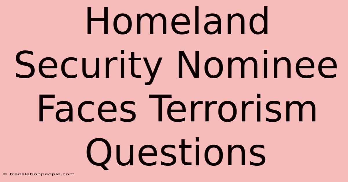 Homeland Security Nominee Faces Terrorism Questions