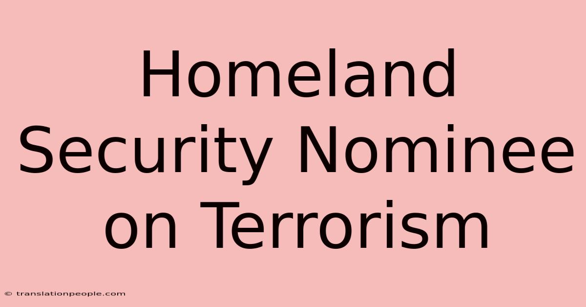 Homeland Security Nominee On Terrorism