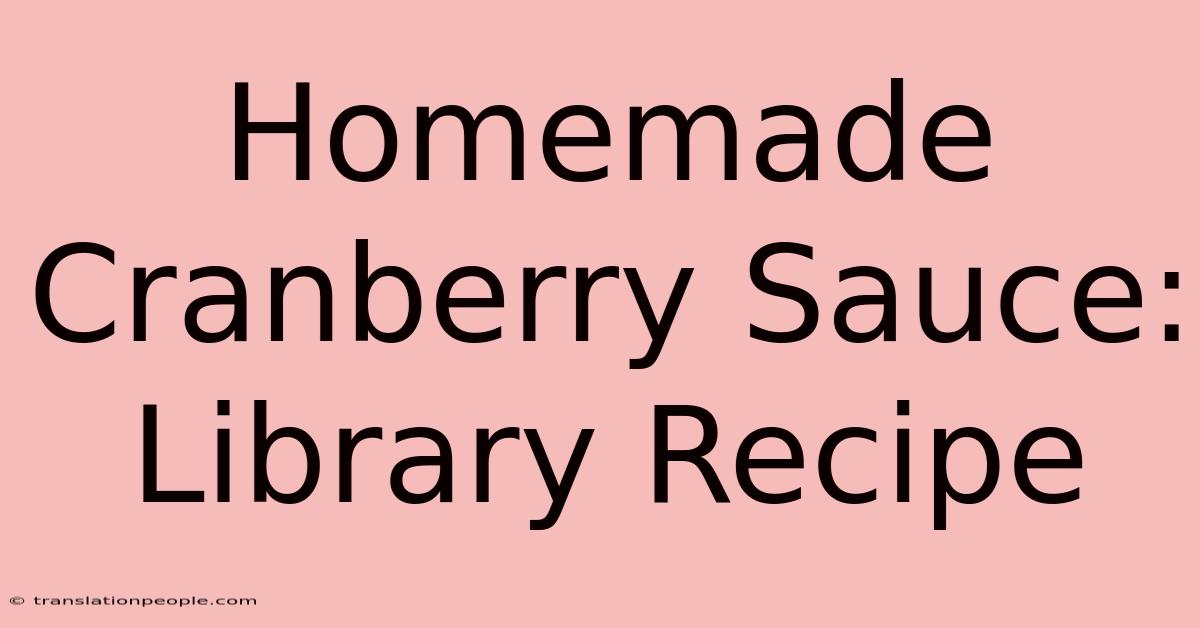 Homemade Cranberry Sauce: Library Recipe