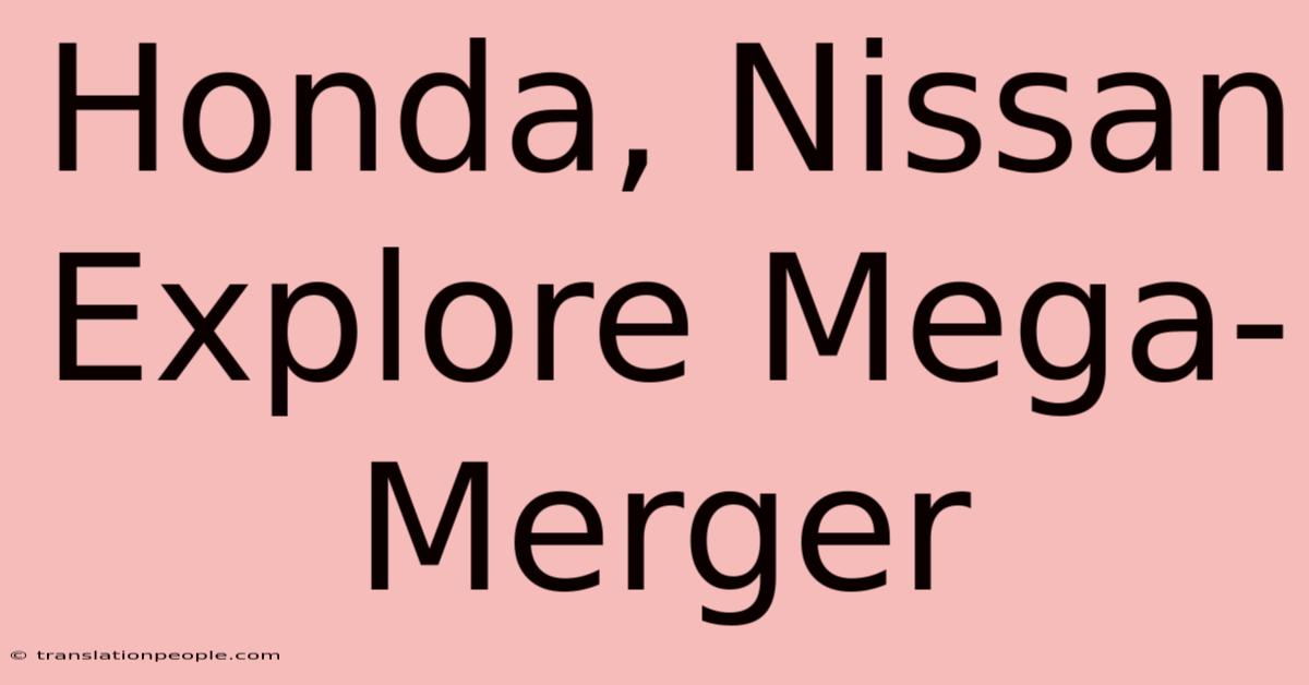 Honda, Nissan Explore Mega-Merger