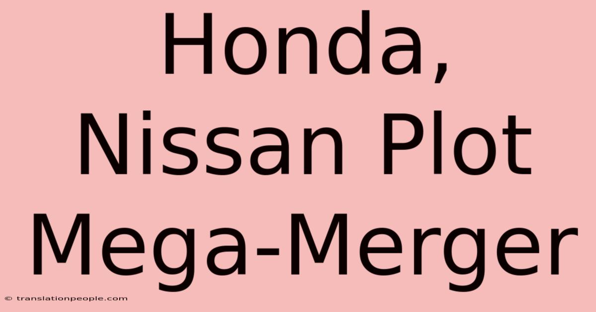 Honda, Nissan Plot Mega-Merger