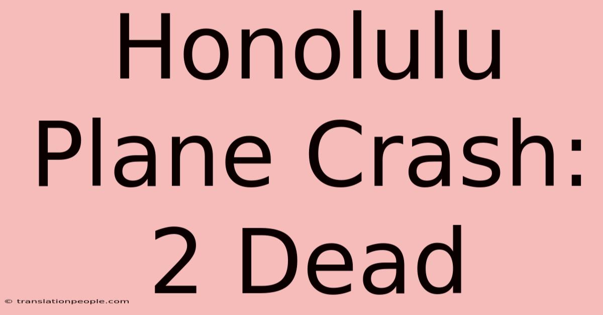 Honolulu Plane Crash: 2 Dead