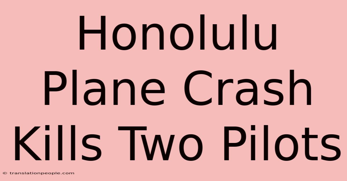 Honolulu Plane Crash Kills Two Pilots