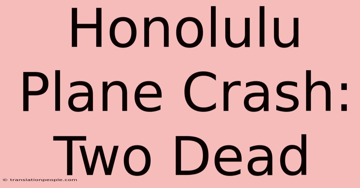 Honolulu Plane Crash: Two Dead