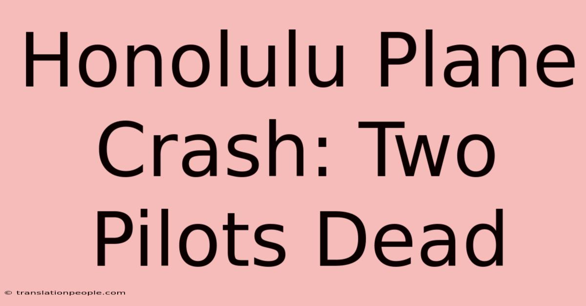 Honolulu Plane Crash: Two Pilots Dead