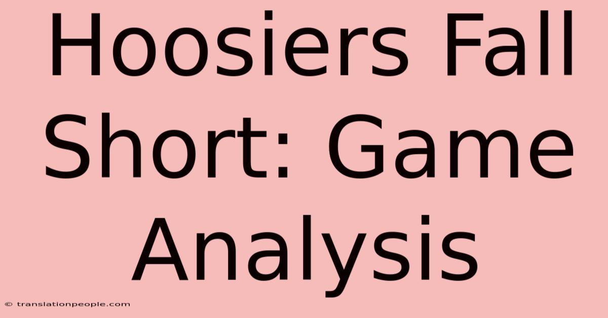 Hoosiers Fall Short: Game Analysis