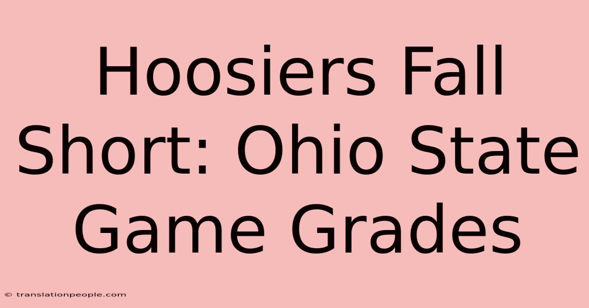 Hoosiers Fall Short: Ohio State Game Grades