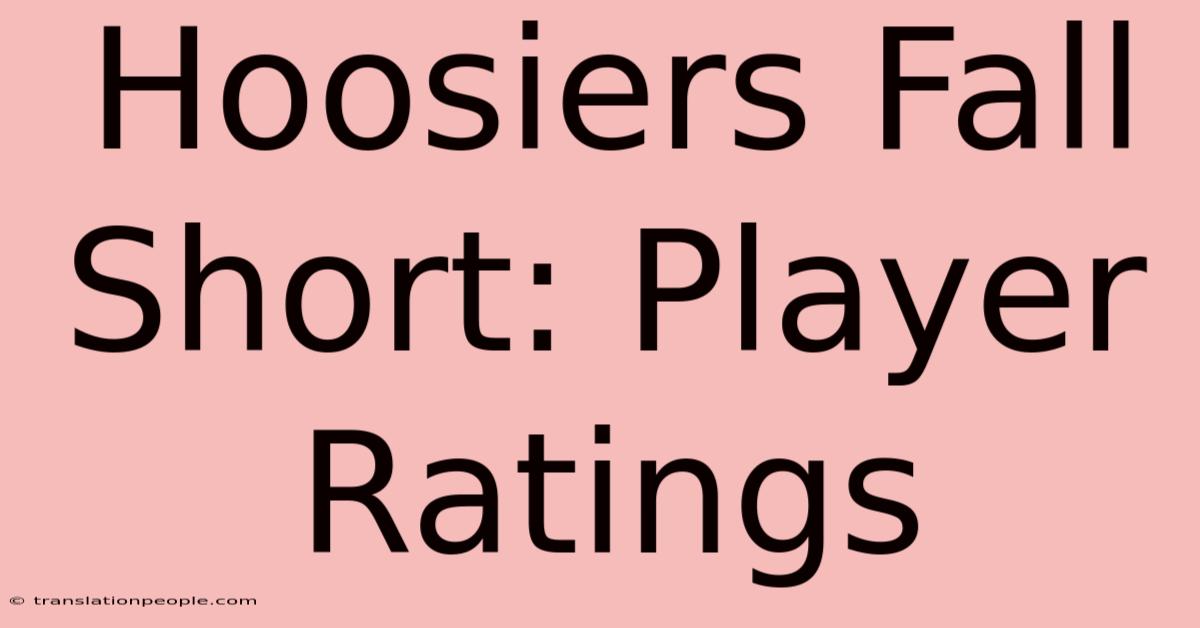 Hoosiers Fall Short: Player Ratings