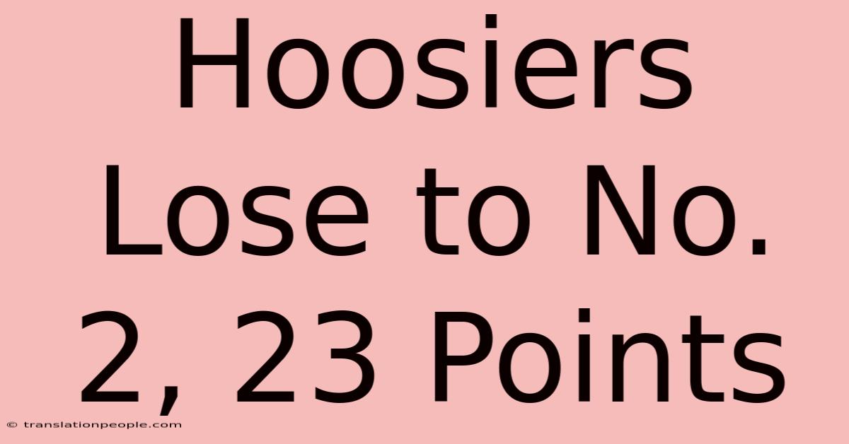 Hoosiers Lose To No. 2, 23 Points