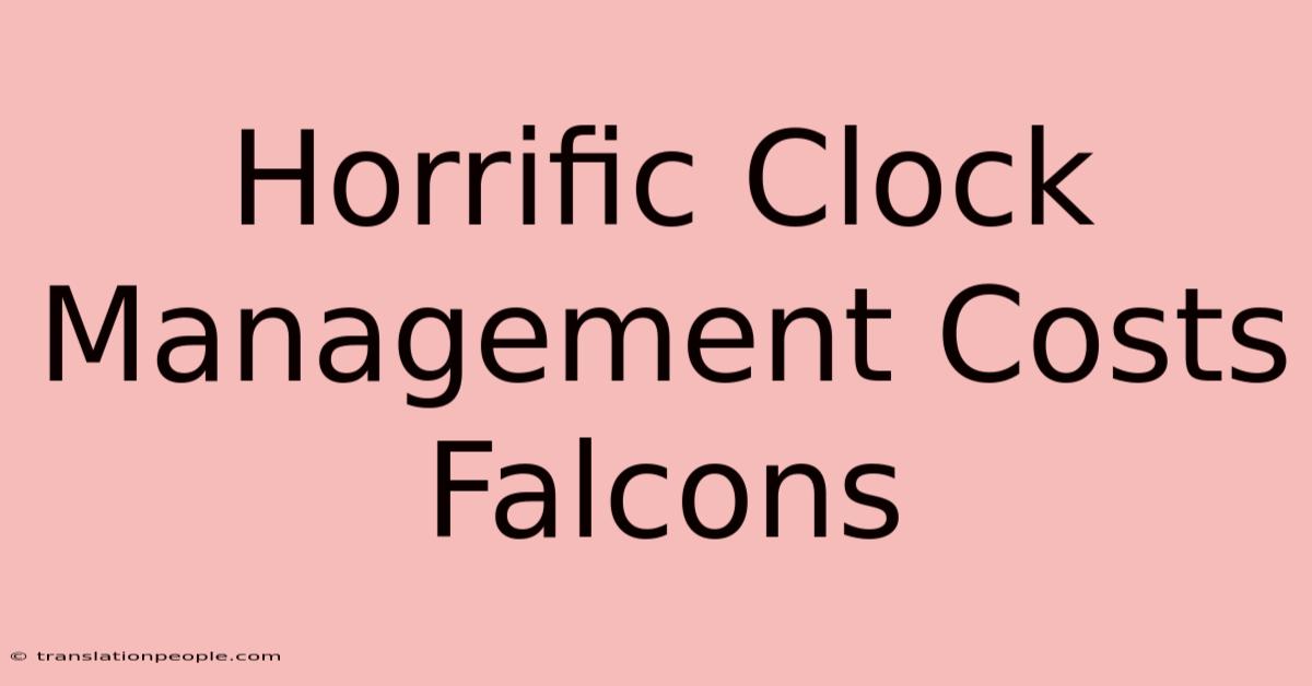 Horrific Clock Management Costs Falcons