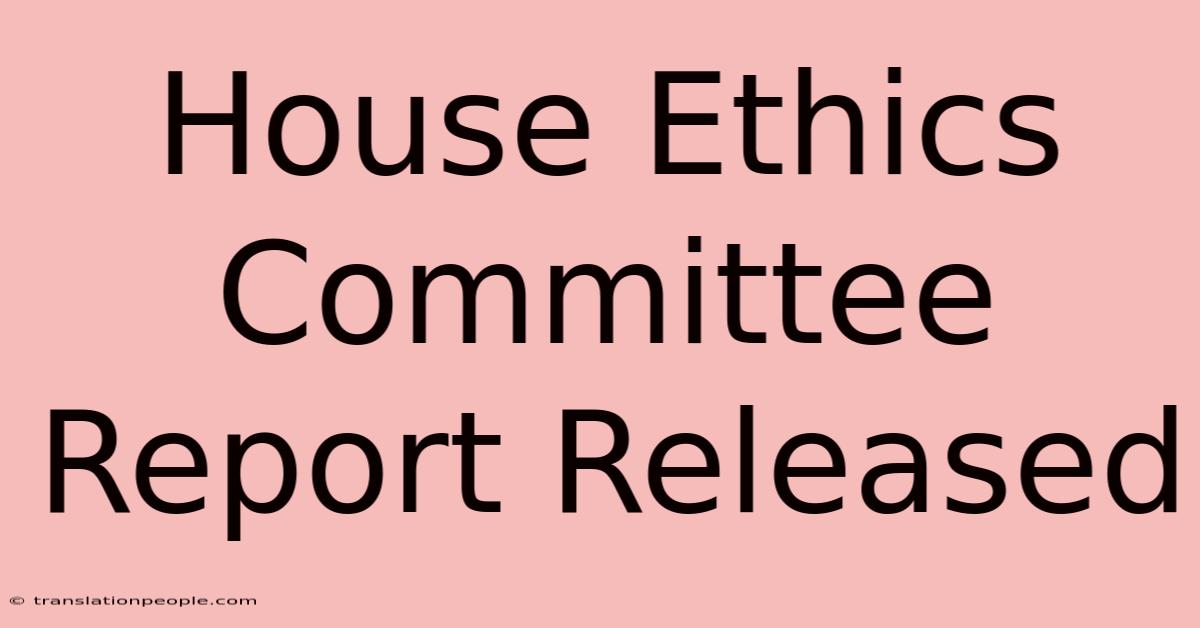 House Ethics Committee Report Released