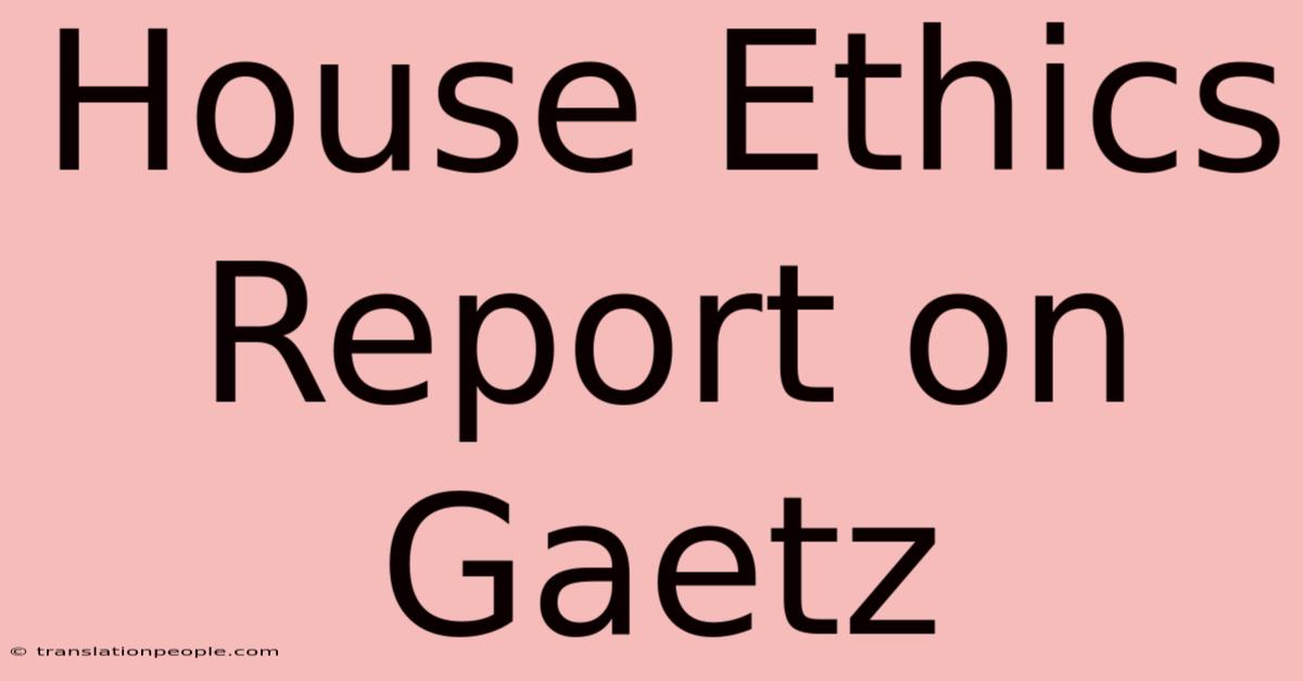 House Ethics Report On Gaetz