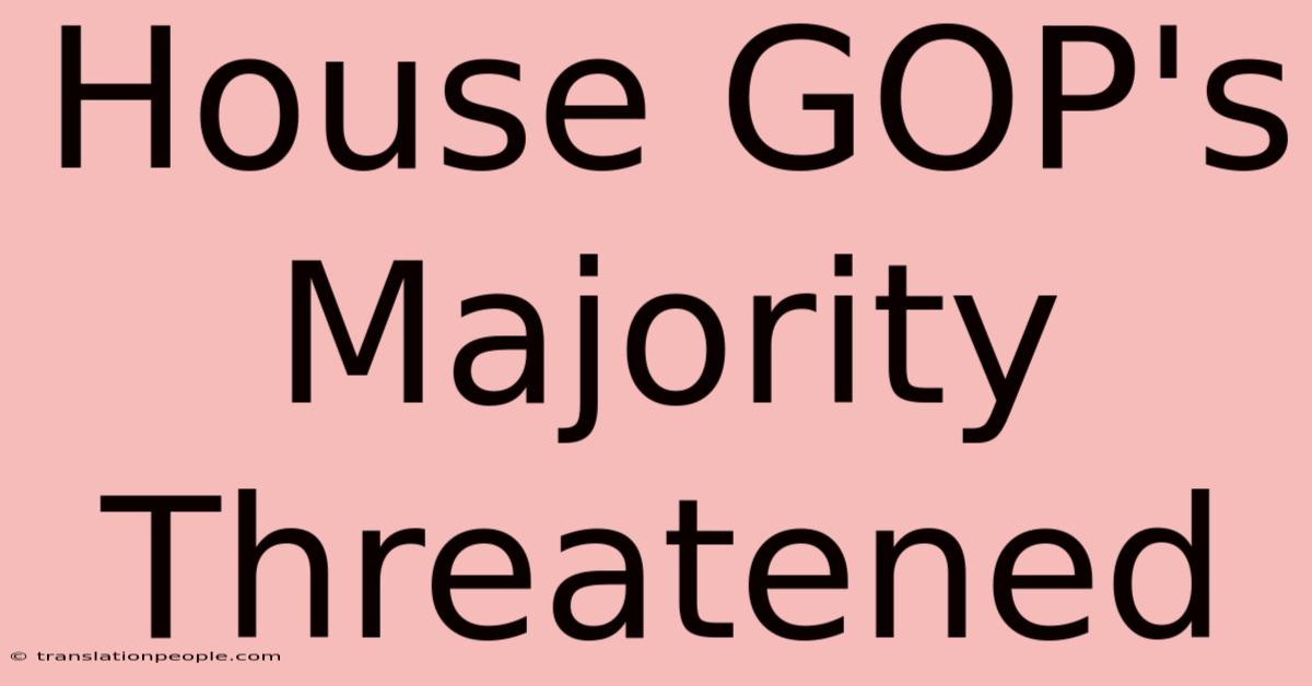 House GOP's Majority Threatened