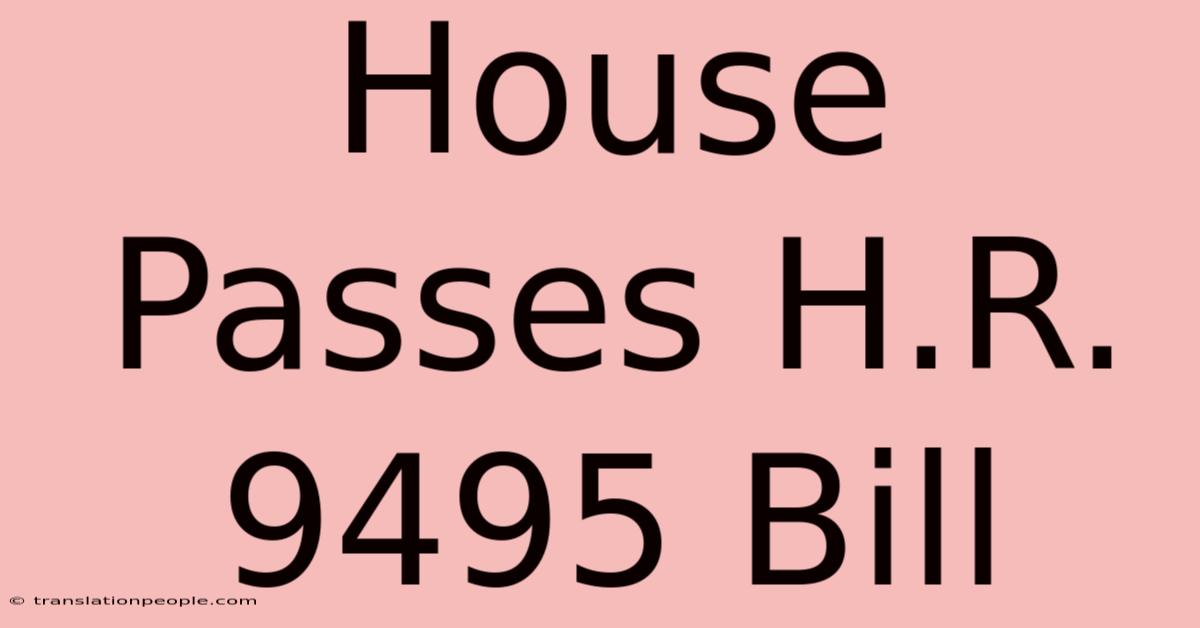 House Passes H.R. 9495 Bill