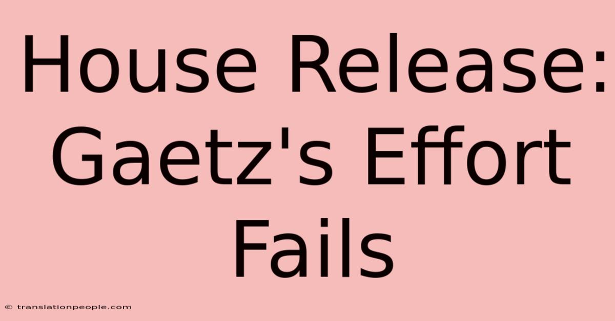 House Release: Gaetz's Effort Fails