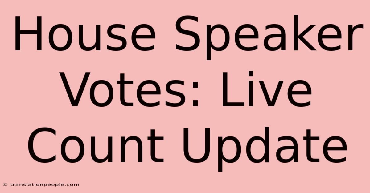 House Speaker Votes: Live Count Update