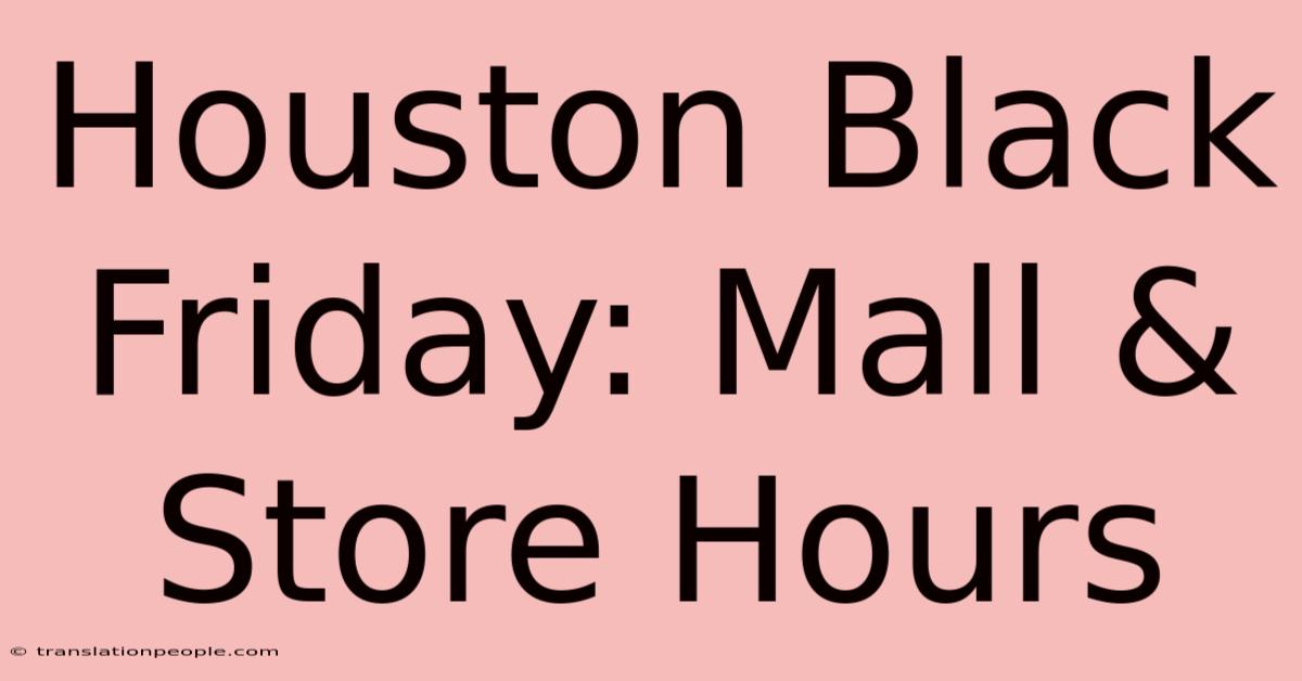 Houston Black Friday: Mall & Store Hours