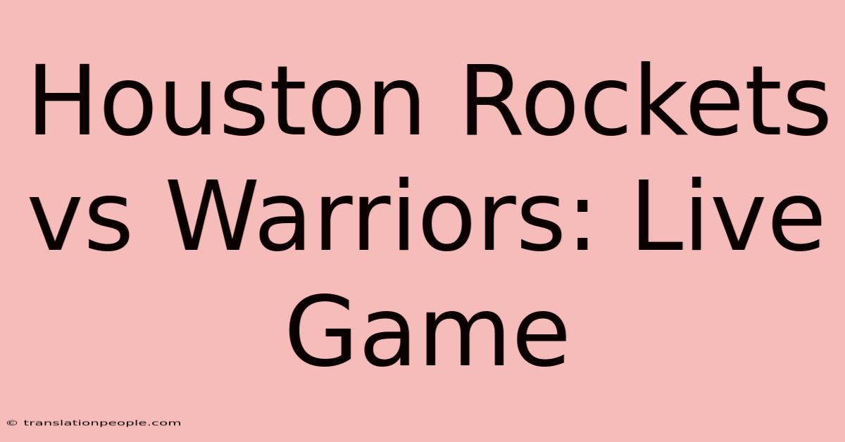 Houston Rockets Vs Warriors: Live Game