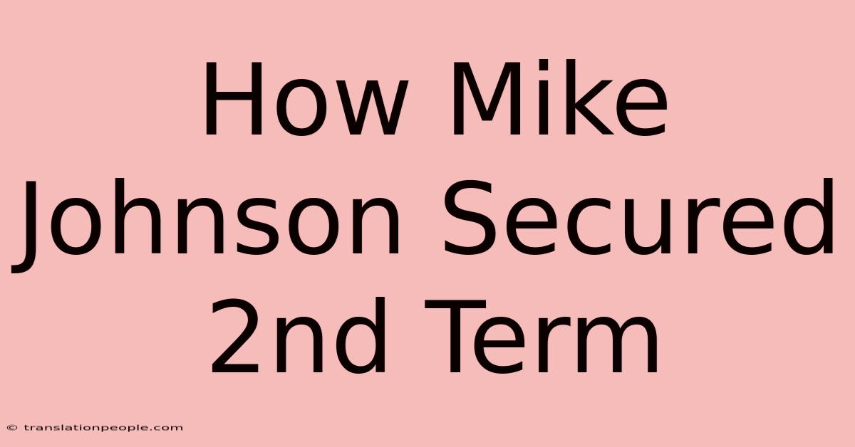 How Mike Johnson Secured 2nd Term