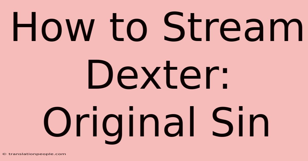 How To Stream Dexter: Original Sin