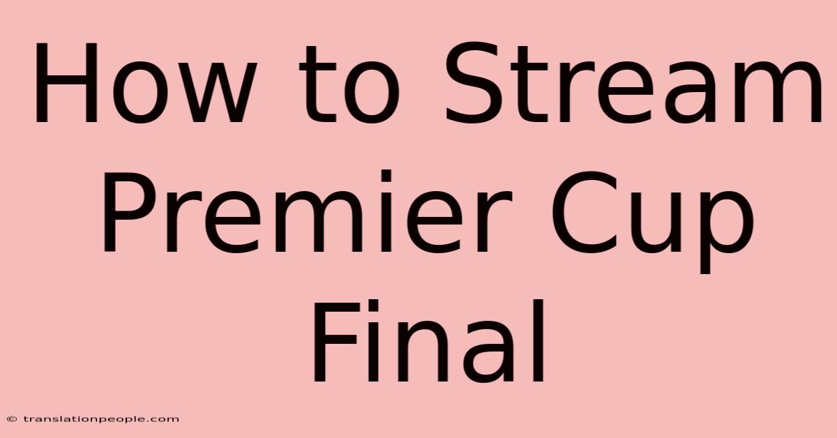 How To Stream Premier Cup Final