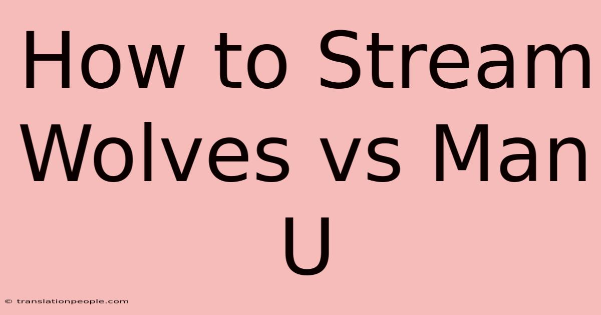 How To Stream Wolves Vs Man U