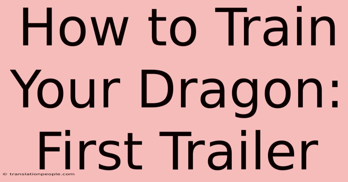 How To Train Your Dragon: First Trailer