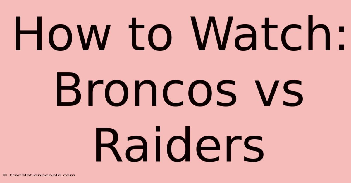 How To Watch: Broncos Vs Raiders