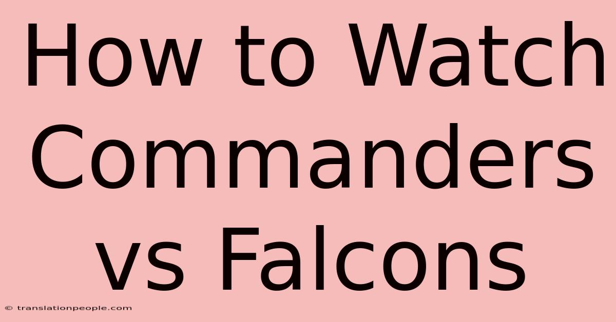 How To Watch Commanders Vs Falcons