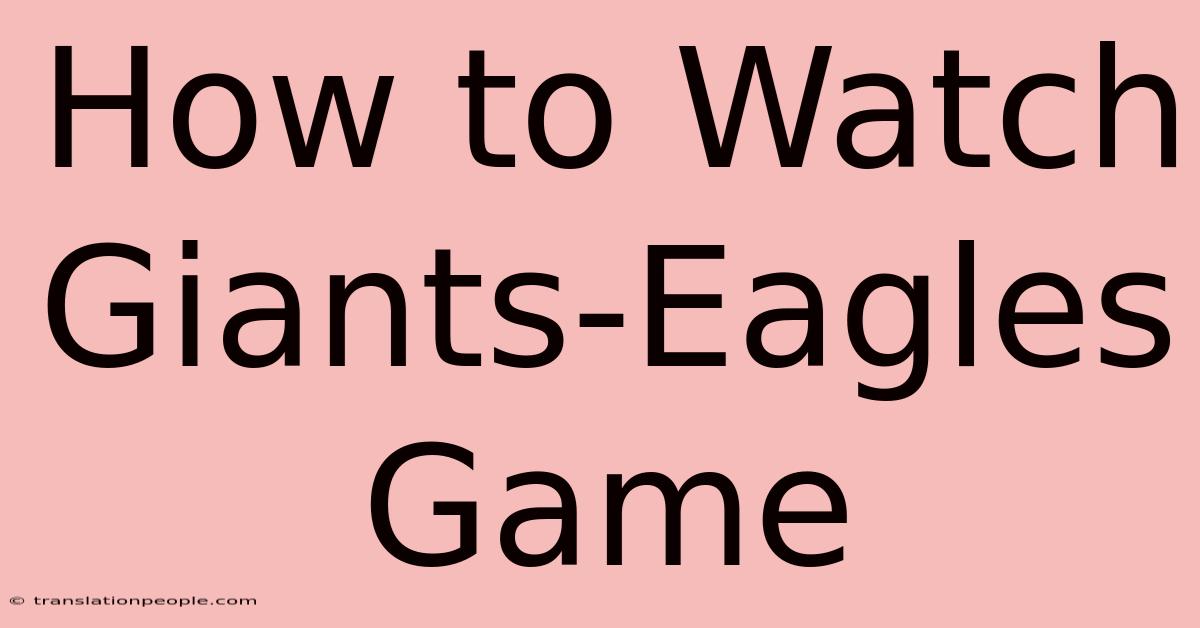 How To Watch Giants-Eagles Game