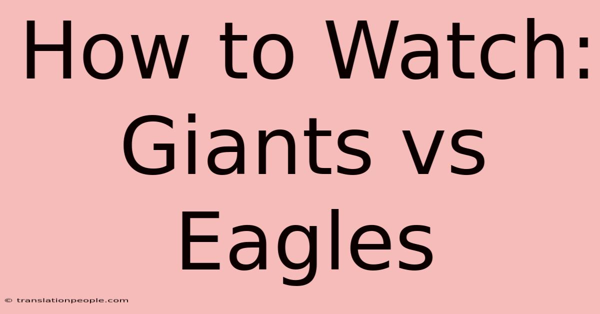 How To Watch: Giants Vs Eagles