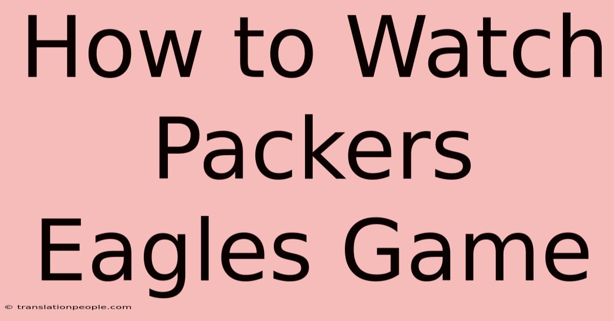 How To Watch Packers Eagles Game