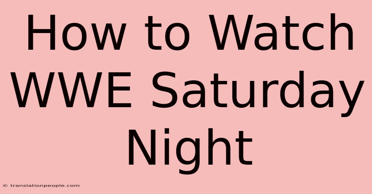 How To Watch WWE Saturday Night