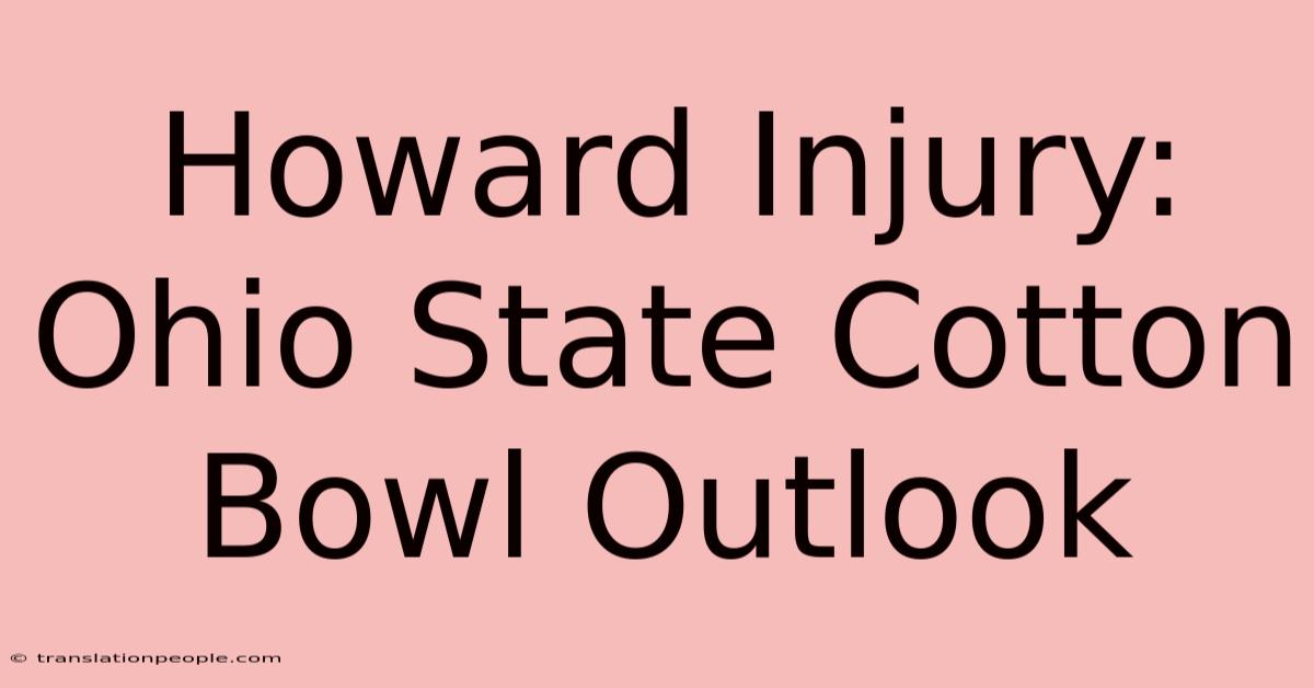 Howard Injury: Ohio State Cotton Bowl Outlook