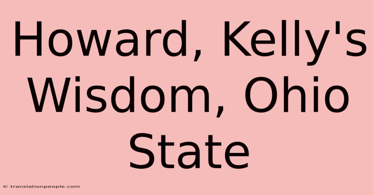 Howard, Kelly's Wisdom, Ohio State