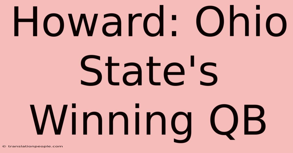 Howard: Ohio State's Winning QB