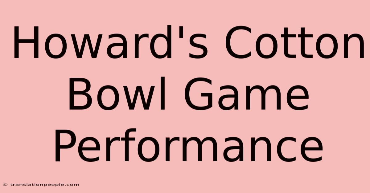 Howard's Cotton Bowl Game Performance