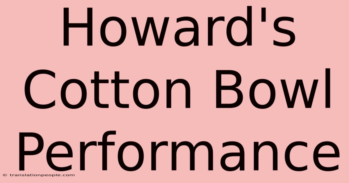 Howard's Cotton Bowl Performance