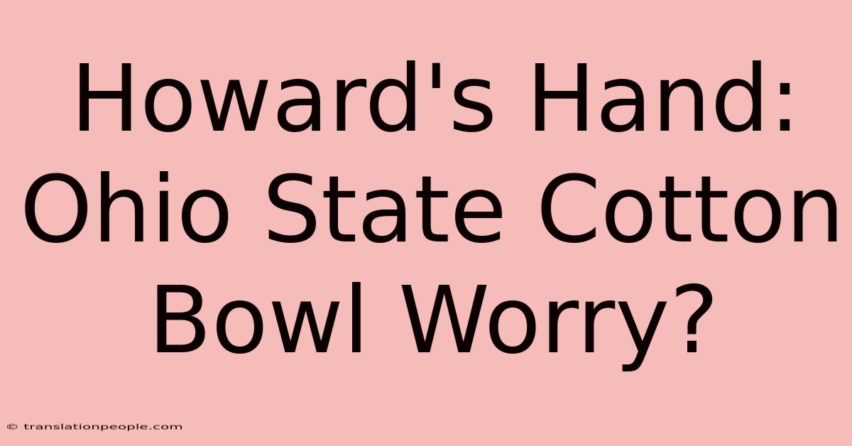 Howard's Hand: Ohio State Cotton Bowl Worry?