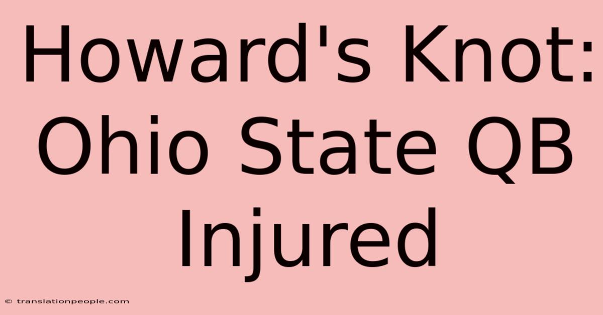 Howard's Knot: Ohio State QB Injured