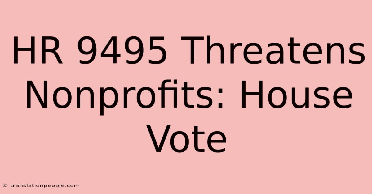 HR 9495 Threatens Nonprofits: House Vote