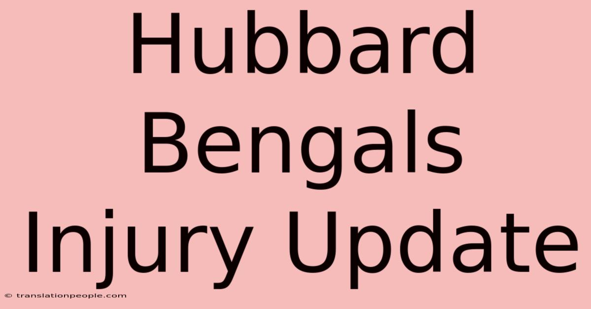 Hubbard Bengals Injury Update